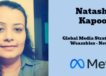 Natasha Kapoor moves to New York as Meta’s Global Media Strategy Lead for Wearables