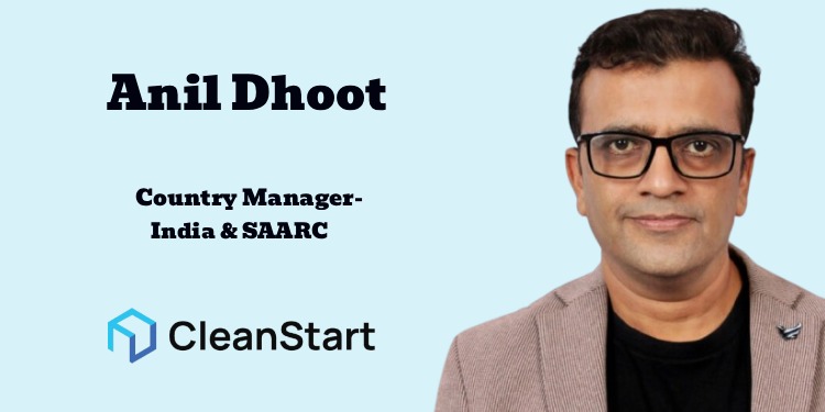 CleanStart appoints Anil Dhoot as Country Manager for India and SAARC