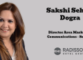 Radisson Hotel Group names Sakshi Sehdev Dogra as Director Area Marketing & Communications – South Asia