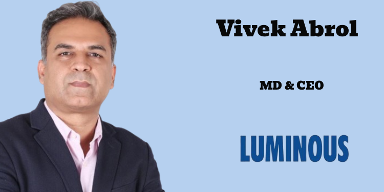 Luminous Power Technologies names Vivek Abrol as MD & CEO