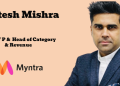 Myntra names Ritesh Mishra as Senior Vice President & Head of Category and Revenue