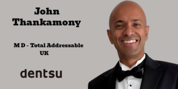 Dentsu UK names John Thankamony as Managing Director – Total Addressable