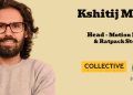 Collective Artists Network names Kshitij Mehta to Lead Motion Pictures and Ratpack Stories