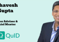 QuiD Cash welcomes Bhavesh Gupta as Senior Advisor and Chief Mentor