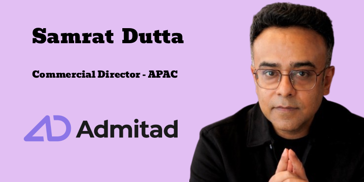 Admitad appoints Samrat Dutta as Commercial Director – APAC