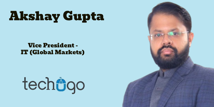 Techugo appoints Akshay Gupta as Vice President – IT (Global Markets)