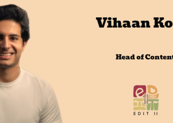 Vihaan Kohli named Head of Content at Edit II