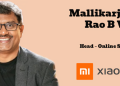 Xiaomi India names Mallikarjuna Rao B V as Head – Online Sales