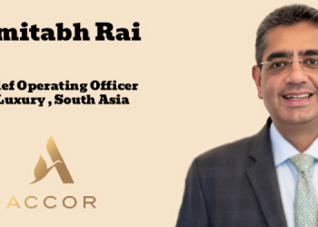 Accor names Amitabh Rai as Chief Operating Officer – Luxury, South Asia