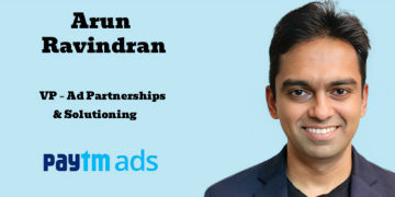 Arun Ravindran joins Paytm Ads as VP – Ad Partnerships & Solutioning