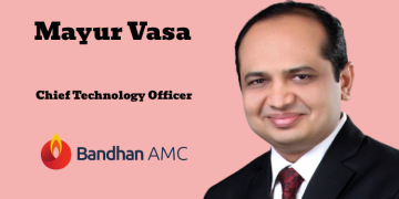 Bandhan AMC appoints Mayur Vasa as Chief Technology Officer