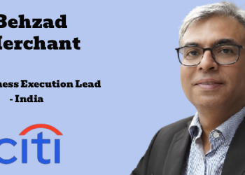 Citi names Behzad Merchant as Business Execution Lead for India