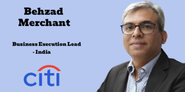 Citi names Behzad Merchant as Business Execution Lead for India