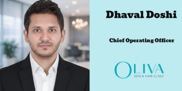 Dhaval Doshi named as Chief Operating Officer at Oliva Skin & Hair Clinic