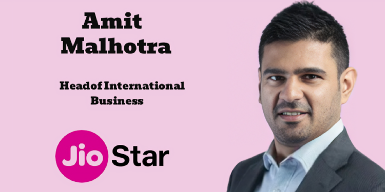 JioStar appoints Amit Malhotra as Head of International Business; to lead global market expansion from Singapore