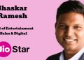 JioStar appoints Bhaskar Ramesh as Head of Entertainment Sales, Digital