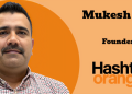 In 2026, end-to-end execution goes beyond integration across Creative, Social, SEO, Media, and Technology: Mukesh Vij, Hashtag Orange