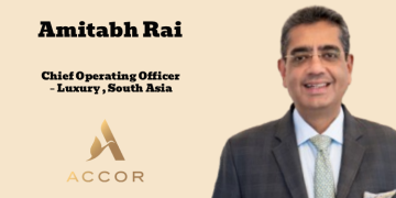 Accor names Amitabh Rai as Chief Operating Officer – Luxury, South Asia