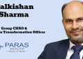 Paras Health appoints Balkishan Sharma as Group CHRO and Business Transformation Officer