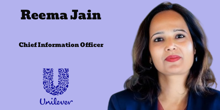 Reema Jain Rejoins Unilever as Chief Information Officer