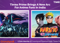 Times Prime ties up with Crunchyroll to expand Anime access for members