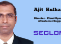 Seclore names Ajit Kulkarni as Director – Cloud Operations and Customer Support