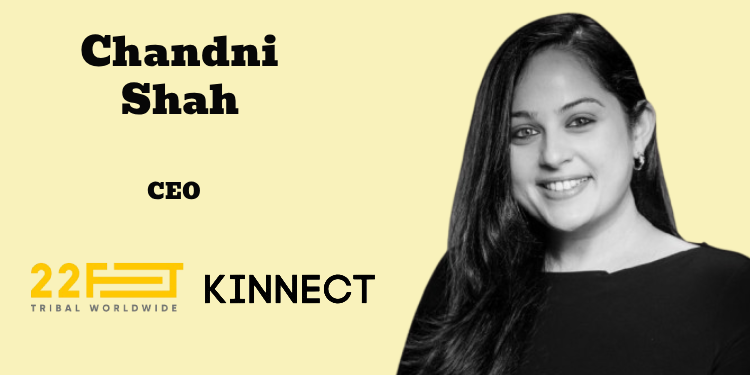 Chandni Shah named CEO of Kinnect and 22feet Tribal