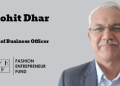 Fashion Entrepreneur Fund appoints Rohit Dhar as Chief Business Officer