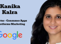 Google India appoints Kanika Kalra as Director of Consumer Apps and Platforms Marketing