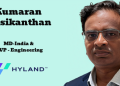 Hyland appoints Kumaran Sasikanthan as Managing Director, India and SVP of Engineering