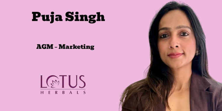 Lotus Herbals appoints Puja Singh as AGM – Marketing