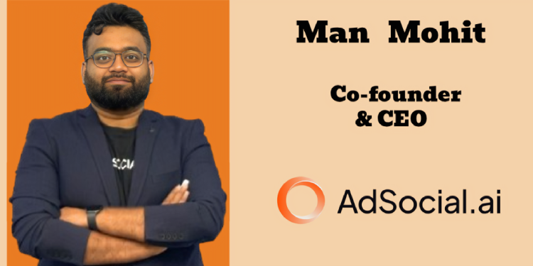 In 2026, AdSocial.ai will double down on high-intent, on-ground engagement rather than broad marketing: Man Mohit