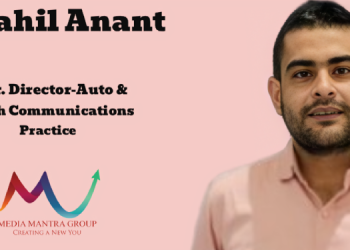Media Mantra Group names Saahil Anant as Sr Director to Strengthen Auto & Tech Communications Practice