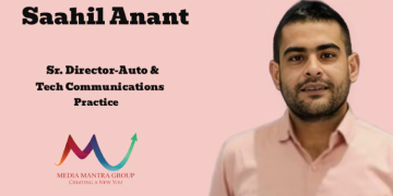 Media Mantra Group names Saahil Anant as Sr Director to Strengthen Auto & Tech Communications Practice