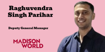 Raghuvendra Singh Parihar joins Madison World as Deputy General Manager