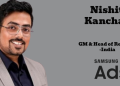 Samsung Ads India elevates Nishit Kanchan as General Manager & Head of Revenue