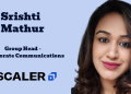 Scaler names Srishti Mathur as Group Head – Corporate Communications