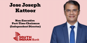 South Indian Bank names Jose Joseph Kattoor as Non-Executive Part-Time Chairman (Independent Director)