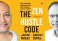 The Zen Hustle Code: Bhasker Jaiswal and Anupam Mukerji Challenge Hustle Culture with a Smarter Path to Success