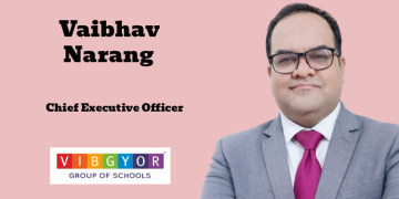 VIBGYOR Group of Schools names Vaibhav Narang as Chief Executive Officer