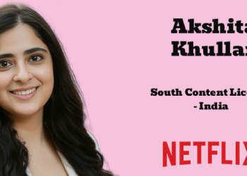 Akshita Khullar joins Netflix India’s South Content Licensing Team