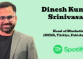 Dinesh Kumar Srinivasan promoted to Head of Marketing (MENA, Türkiye, Pakistan & CIS) at Spotify