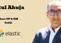 Elastic names Atul Ahuja as Area Vice President and General Manager in India