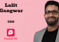 Pocket FM elevates Lalit Gangwar to COO