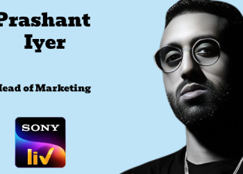 Prashant Iyer joins Sony LIV as Head of Marketing