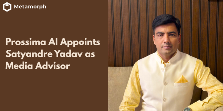 Prossima AI names Satyandre Yadav as Media Advisor