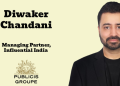 Publicis Groupe India names Diwaker Chandani to drive Influential rollout in India