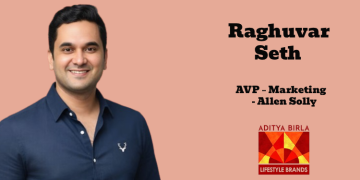 Raghuvar Seth joins Aditya Birla Lifestyle Brands as AVP – Marketing for Allen Solly