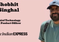Shobhit Singhal named Chief Technology and Product Officer at The Indian Express