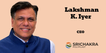 Srichakra Polyplast appoints Lakshman K. Iyer as CEO